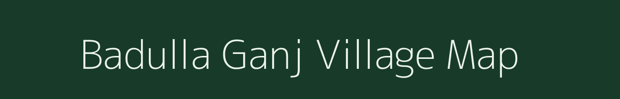 Badulla Ganj village map in Uttar Pradesh