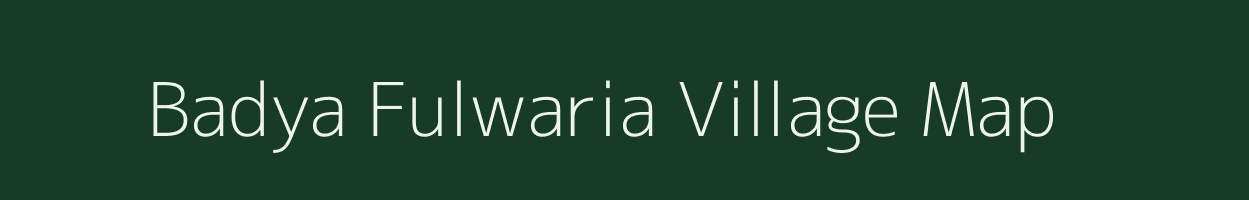 Badya Fulwaria village map in Uttar Pradesh