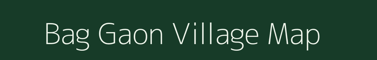 Bag Gaon village map in Assam