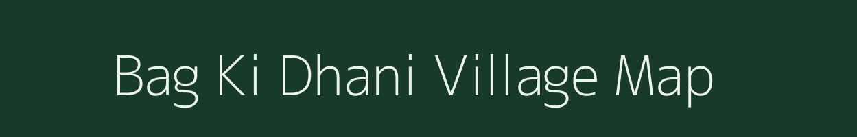 Bag Ki Dhani village map in Rajasthan