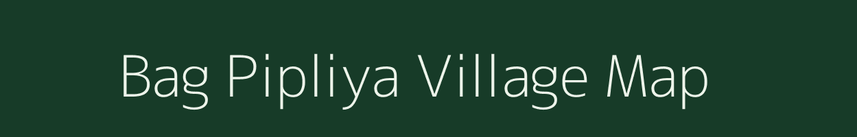 Bag Pipliya village map in Madhya Pradesh