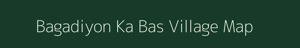 Bagadiyon Ka Bas village map in Rajasthan