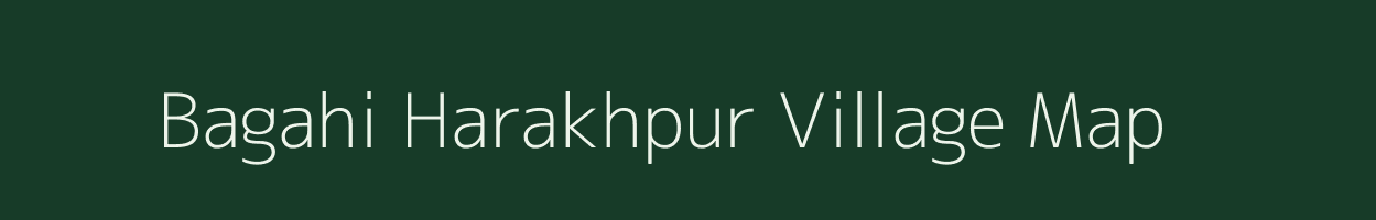 Bagahi Harakhpur village map in Bihar