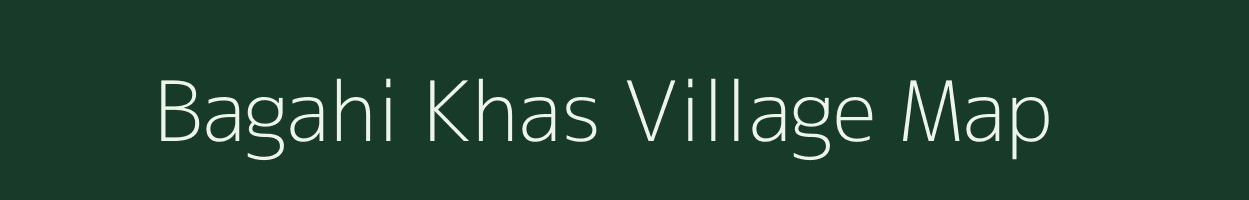 Bagahi Khas village map in Bihar