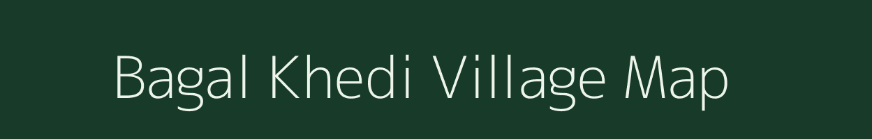 Bagal Khedi village map in Madhya Pradesh