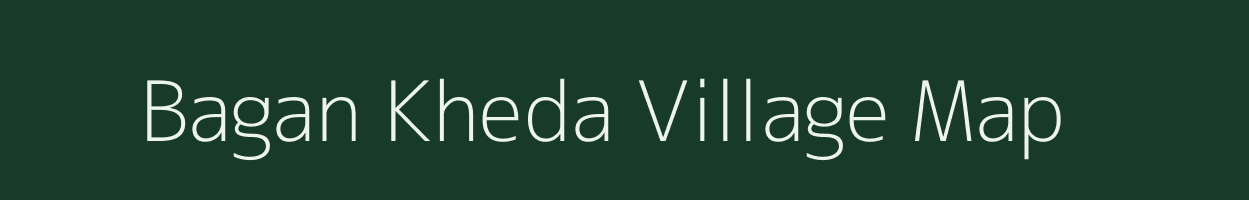 Bagan Kheda village map in Madhya Pradesh