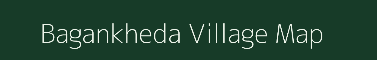 Bagankheda village map in Madhya Pradesh