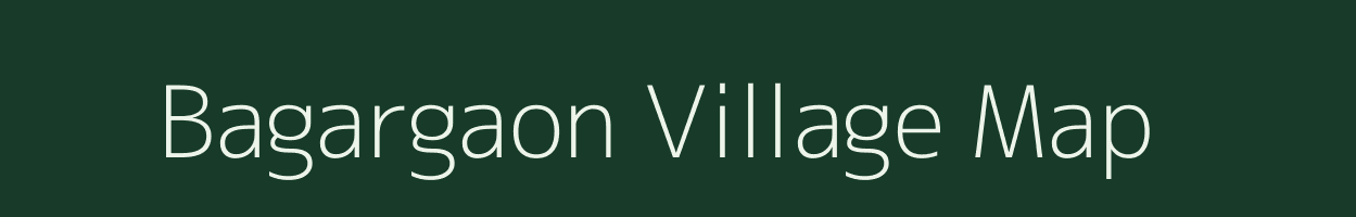 Bagargaon village map in Assam