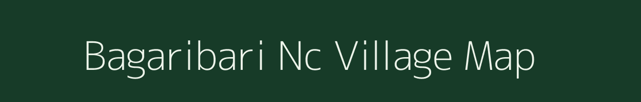 Bagaribari Nc village map in Assam