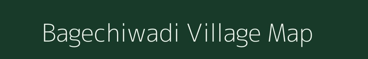 Bagechiwadi village map in Maharashtra