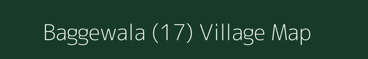 Baggewala (17) village map in Punjab