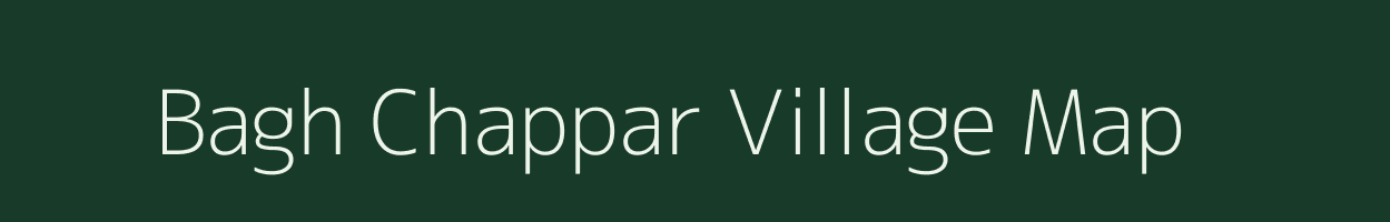 Bagh Chappar village map in Bihar