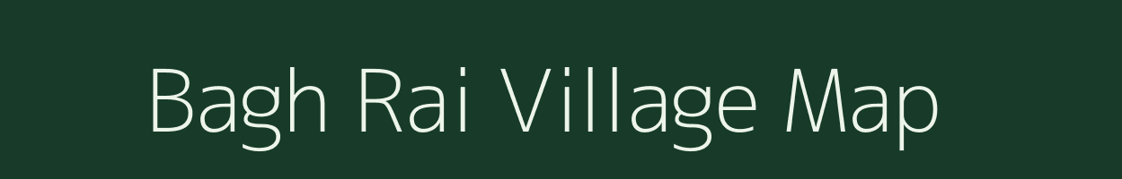 Bagh Rai village map in Uttar Pradesh