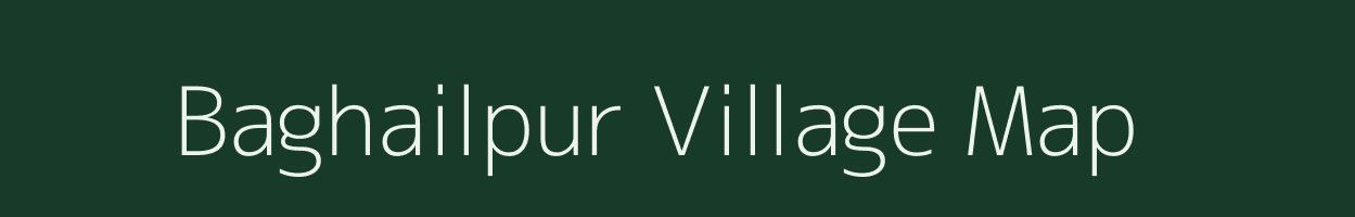 Baghailpur village map in Bihar