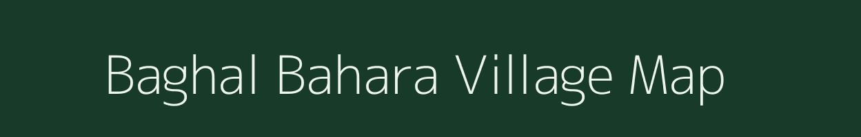 Baghal Bahara village map in Madhya Pradesh