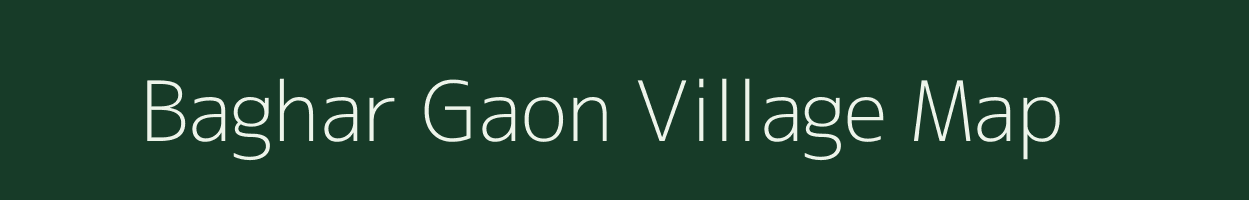 Baghar Gaon village map in Assam