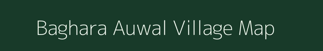 Baghara Auwal village map in Uttar Pradesh