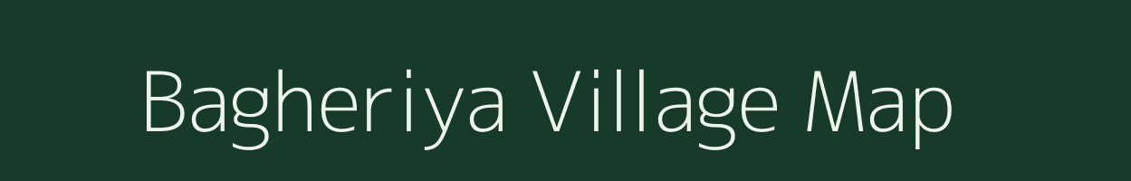 Bagheriya village map in Madhya Pradesh