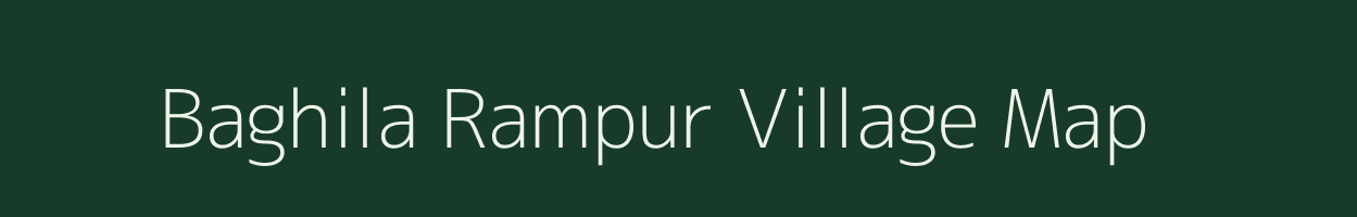 Baghila Rampur village map in Uttar Pradesh