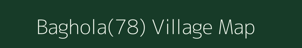 Baghola(78) village map in Haryana