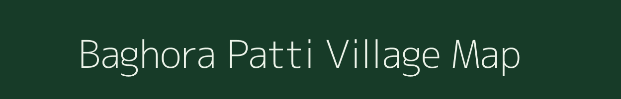 Baghora Patti village map in Uttar Pradesh