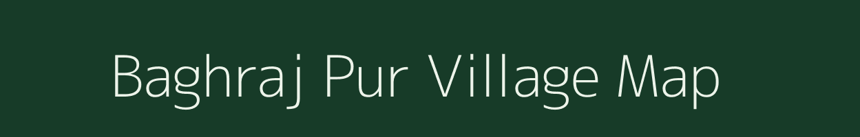 Baghraj Pur village map in Uttar Pradesh