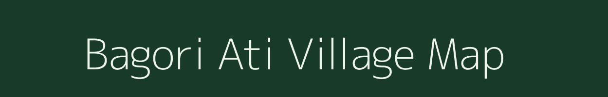 Bagori Ati village map in Assam