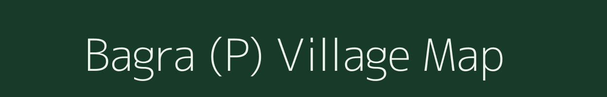 Bagra (P) village map in West Bengal