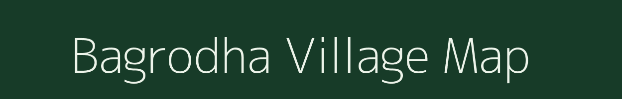 Bagrodha village map in Madhya Pradesh