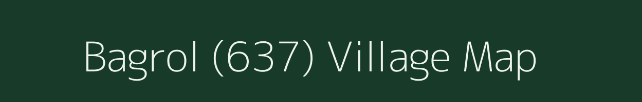 Bagrol (637) village map in Himachal Pradesh