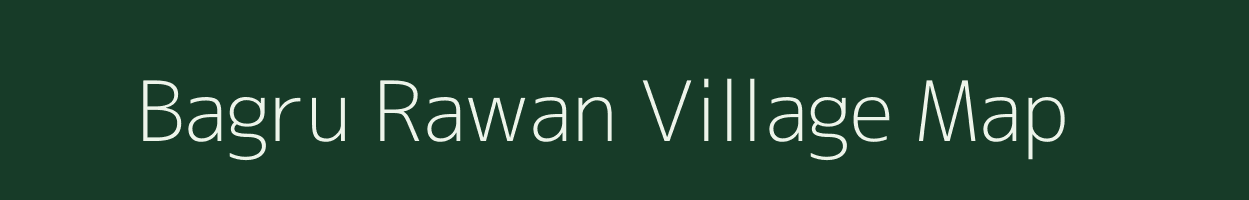 Bagru Rawan village map in Rajasthan