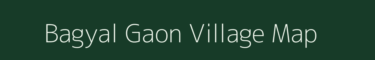 Bagyal Gaon village map in Uttarakhand