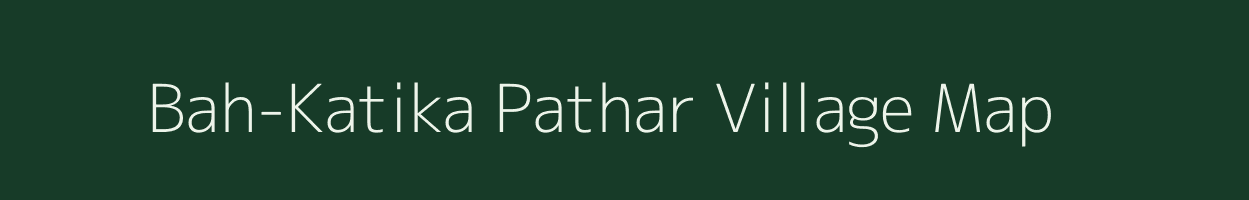 Bah-Katika Pathar village map in Assam