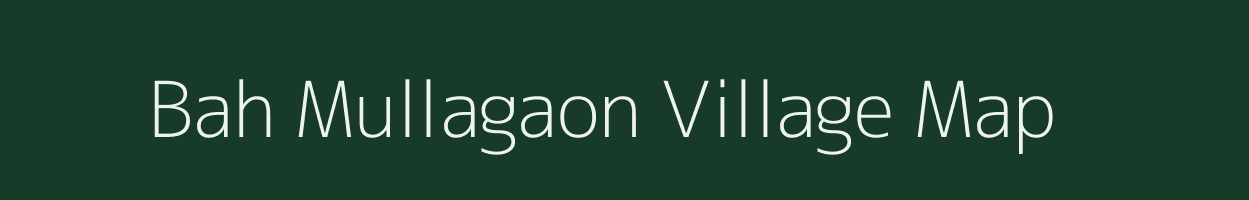 Bah Mullagaon village map in Assam