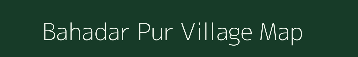 Bahadar Pur village map in Uttar Pradesh