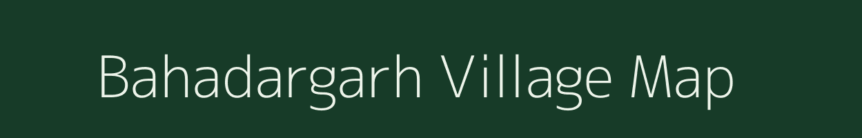 Bahadargarh village map in Madhya Pradesh