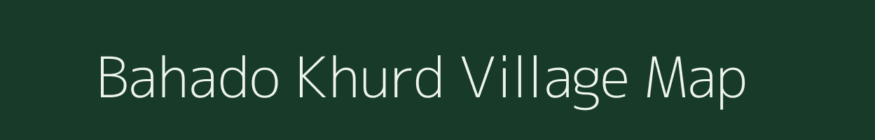 Bahado Khurd village map in Rajasthan