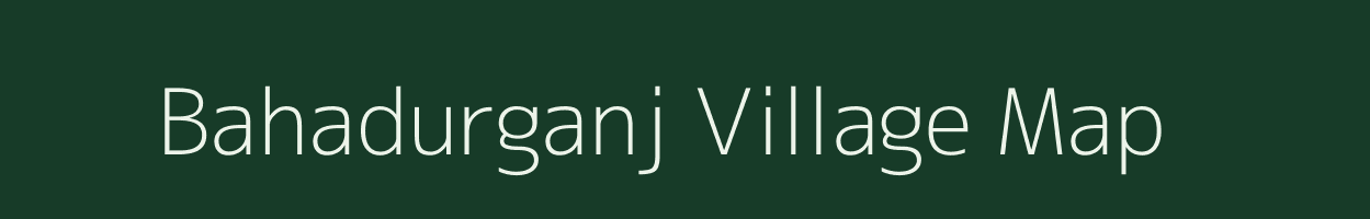 Bahadurganj village map in Uttar Pradesh