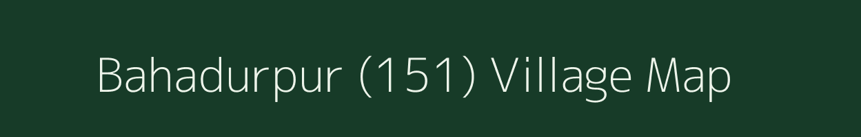 Bahadurpur (151) village map in Punjab