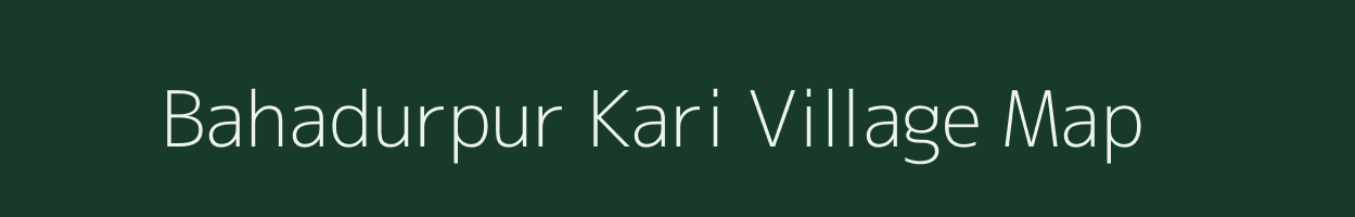 Bahadurpur Kari village map in Uttar Pradesh