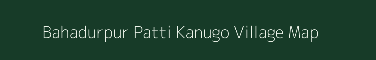 Bahadurpur Patti Kanugo village map in Rajasthan