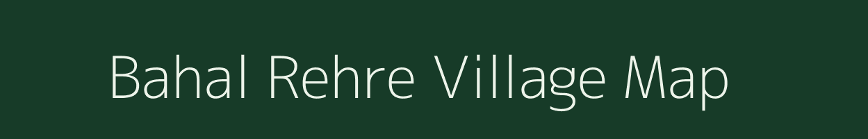 Bahal Rehre village map in Himachal Pradesh