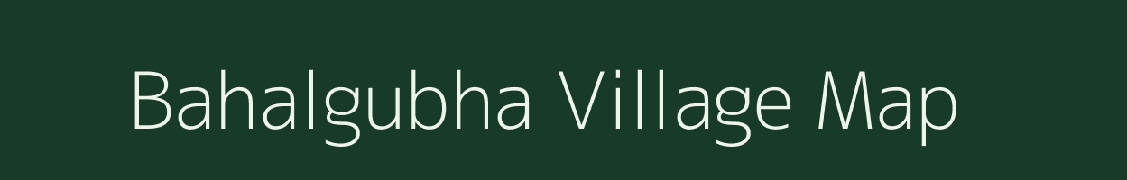 Bahalgubha village map in Odisha