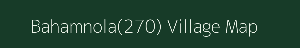 Bahamnola(270) village map in Haryana