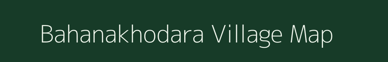 Bahanakhodara village map in Chhattisgarh