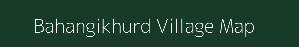 Bahangikhurd village map in Madhya Pradesh