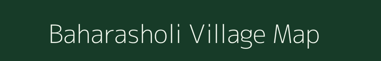 Baharasholi village map in Jharkhand