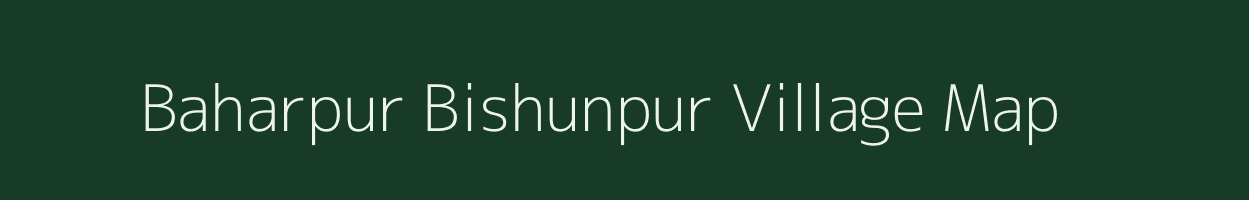 Baharpur Bishunpur village map in Bihar