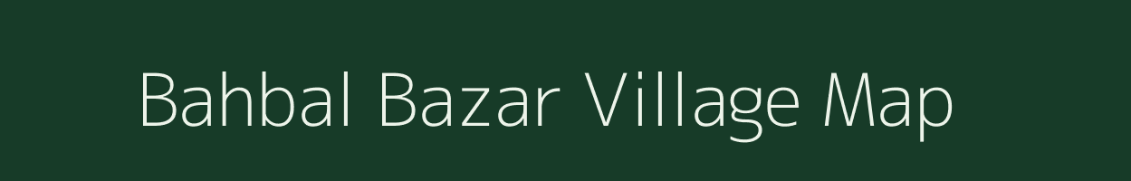 Bahbal Bazar village map in Bihar