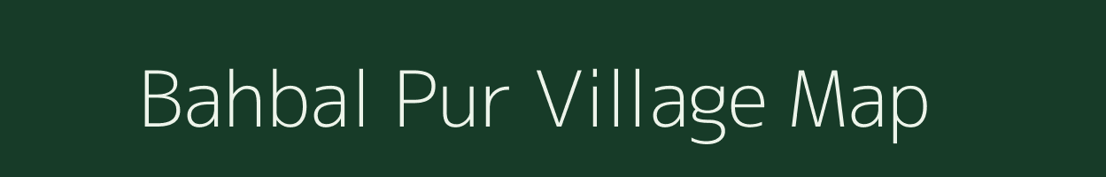 Bahbal Pur village map in Uttar Pradesh